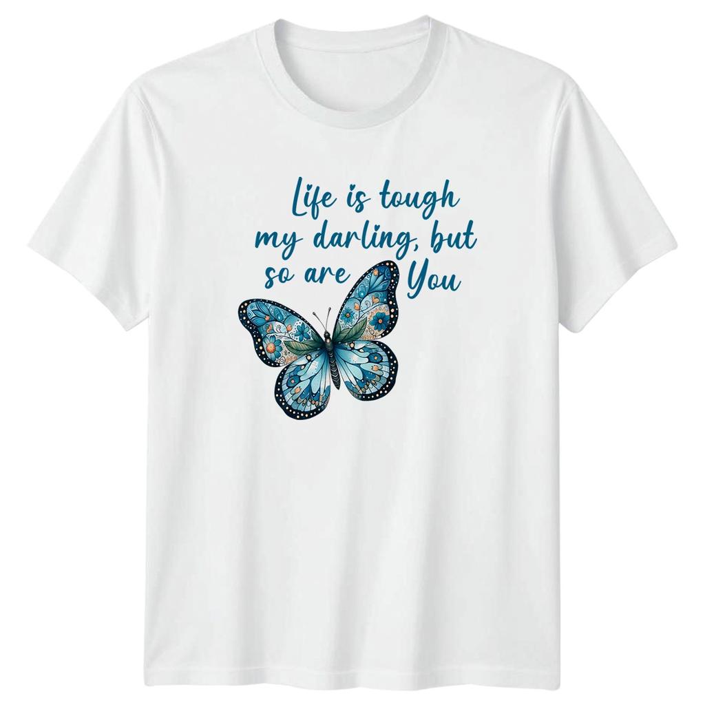 Life Is Tough My Darling But Unisexs TShirt Butterfly Inspirational Birthday