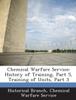 The Chemical Warfare Service : History of Training, Part 5, Training of Units, Part 3 Book