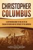 Книга Christopher Columbus : A Captivating Guide To the Life of an Italian Explorer and His Voyages To the Americas