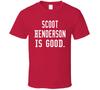 Scoot Henderson Is Good T Shirt