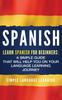 The Spanish : Learn Spanish for Beginners: A Simple Guide That Will Help You On Your Language Learning Journey Book