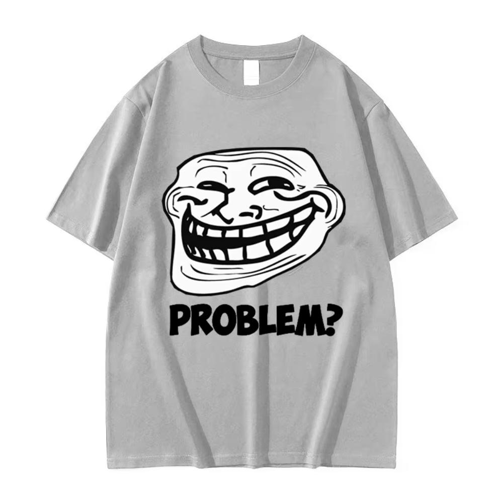 Troll Face Memes Angry Unisex Problem Funny Meme T Shirts Unisex Unisex Retro High Quality Fashion Tshirt Unisex Cotton Oversized Tees