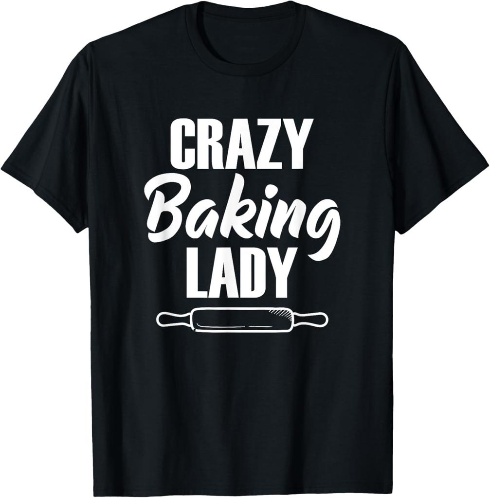 Funny Crazy Baking Lady Baker Baking Lover Pastry Chef Humor T-Shirt