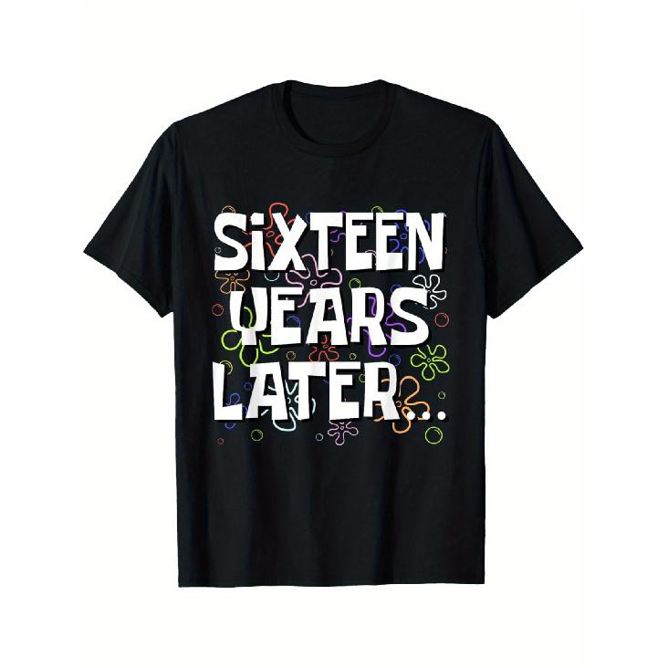 Six Years Later Funny Meme 16th Birthday T-Shirt - "Sixteen Years Later" Graphic Tee with Colorful Confetti Design, Casual Loose Fit Round Neck Tee