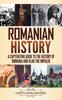 Книга Romanian History : A Captivating Guide To the History of Romania and Vlad the Impaler