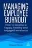 Книга Managing Employee Burnout : How To Develop A Happy, Healthy and Engaged Workforce
