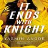 It Ends with Knight by Yasmin Angoe Paperback Book 9781662508295