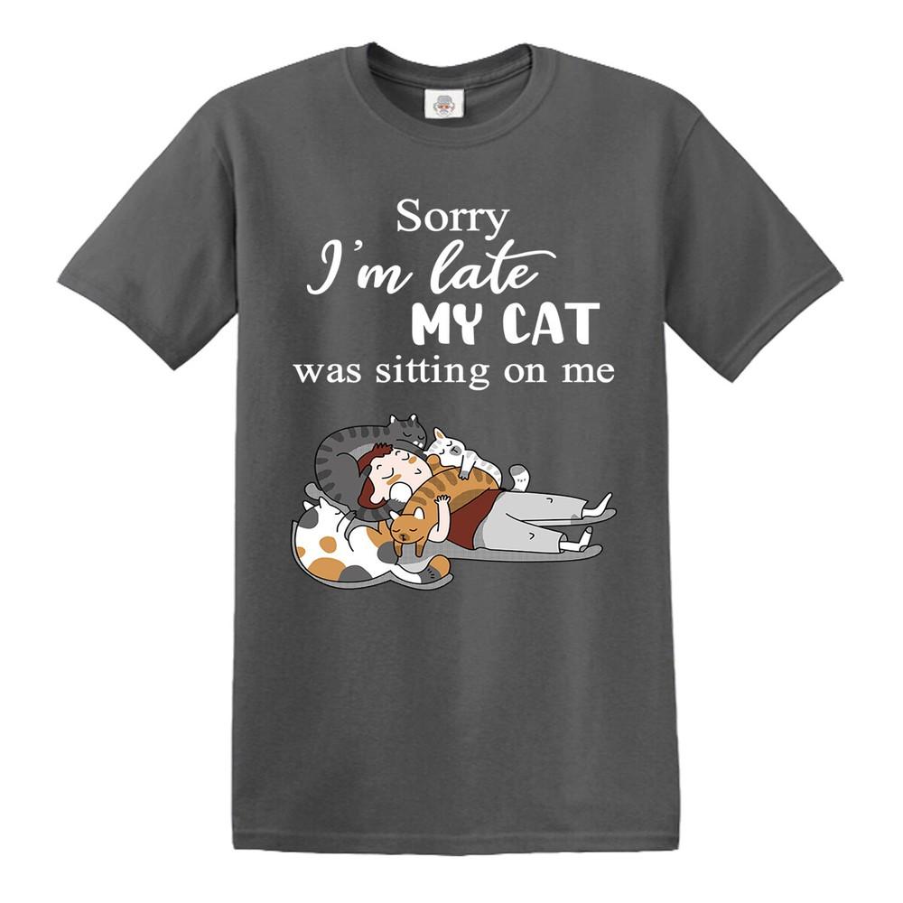 Sorry im late my cat was sitting on me unisex tshirt funny joke cats tshirt