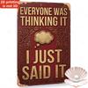 Tin Sign Metal Wall Art Everyone Was Thinking It I Just Said It Vintage Retro Quote Plaque Rustic Brown Embossed Style Funny