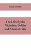 Книга The Life of John Nicholson, Soldier and Administrator Based On Private and Hitherto Unpublished Documents (Third Edition)