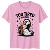Too Tired For This TShirt Grumpy Duck Coffee Animals Birthday Gift
