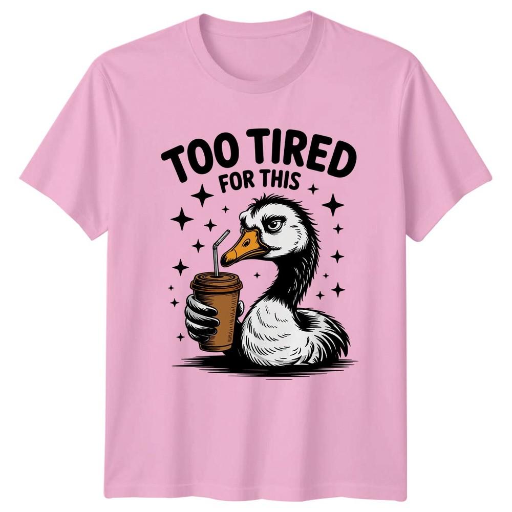 Too Tired For This TShirt Grumpy Duck Coffee Animals Birthday Gift