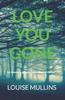 Книга Love You Gone : An Intensely Gripping Psychological Thriller