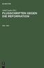 Книга Flugschriften Gegen Die Reformation (1518-1524) Herausgegeben In 2 Banden