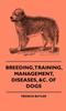 Книга Breeding Training Management Diseases C Of Dogs by Francis Butler - Hardback