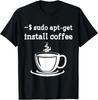 Linux Sudo Apt Get Install Coffee Unisex T-Shirt