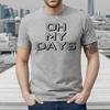 Oh My Days | Youth Slang | Funny Millennial | NOVELTY | MEN'S T-shirt TEE TOP