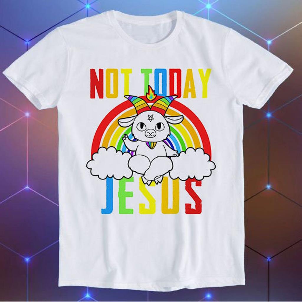 Not Today Jesus Rainbow Goat Satan Hilarious Witty Humor Meme Movie Music Cool Funny Gift T-Shirt E674