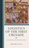 Книга Logistics of the First Crusade : Acquiring Supplies Amid Chaos