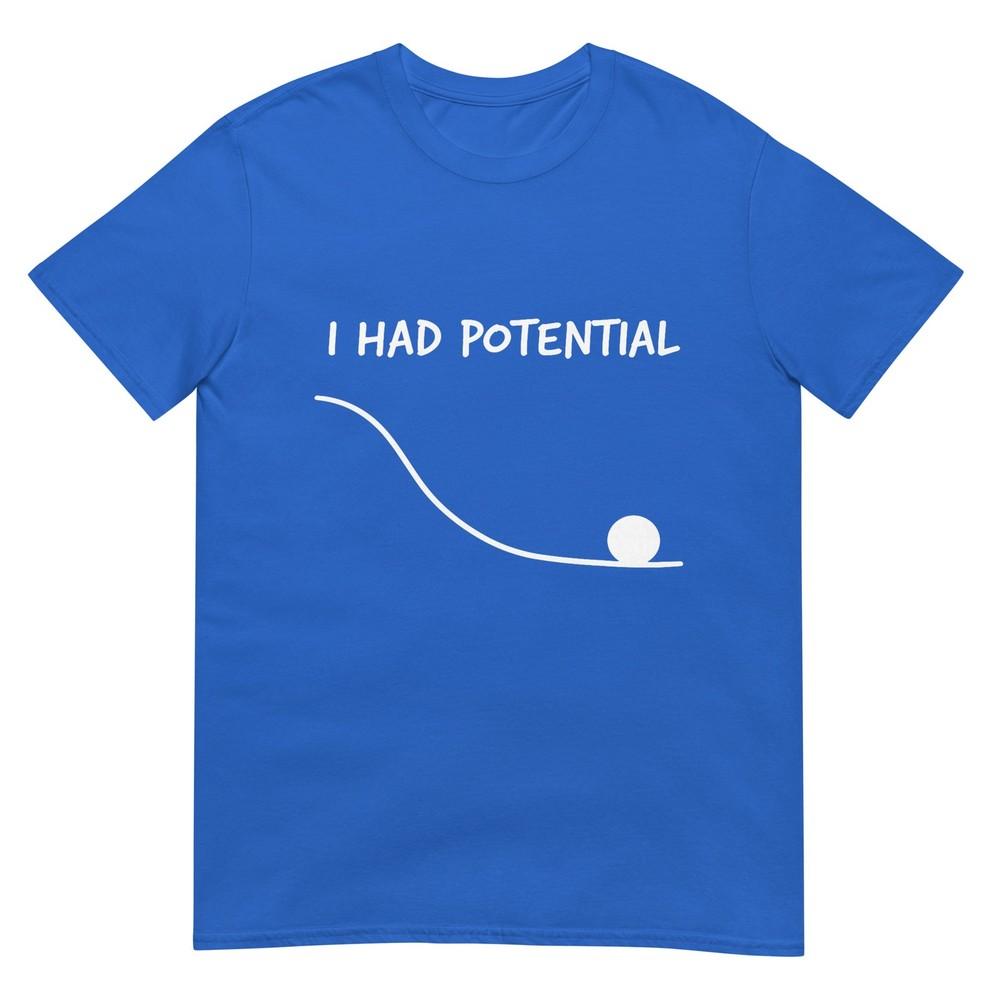 Funny Saying I Had Potential Tshirt