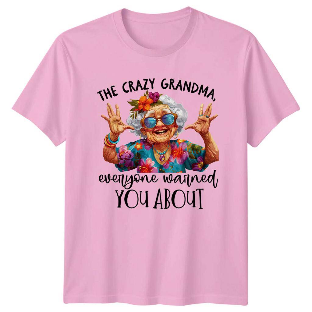 Crazy Grandma Everyone Warned You About Funny Unisexs Novelty TShirt