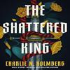 The Shattered King by Charlie N. Holmberg Paperback Book 9781662516832