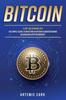 Книга Bitcoin for Beginners : The Simple Guide To Investing In Bitcoin & Understanding Blockchain Cryptocurrency : 1