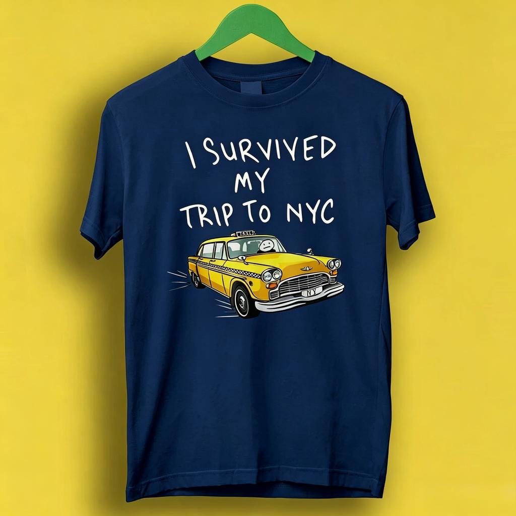 I Survived My Trip To Nyc T Shirt New York City Yellow Taxi Meme Gift Funny Tee Style Unisex Gamer Cult Movie Music