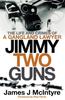 The Jimmy Two Guns : The Life and Crimes of a Gangland Lawyer Book