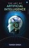 Книга The Art Of Artificial Intelligence by Tanish Singh - Paperback