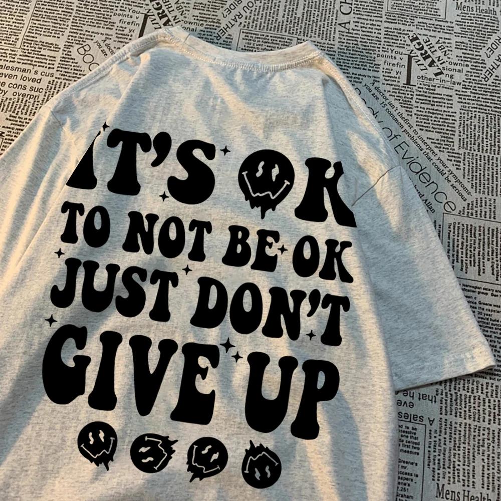 It'S Ok To Not Be Ok Just Don'T Funny Print Men T Shirt Harajuku Tee Clothes Crewneck T Shirts Fashion Tee Clothes Cotton Tshirt