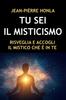 Книга Tu SEI Il Misticismo : Risveglia E Accogli Il Mistico Che E In Te