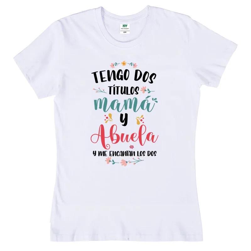 I Have Two Titles Mom And Grandma T Shirt Funny Spanish Mother's Day Gift Tops 100% Cotton Unisex Casual Soft T-shirt EU Size