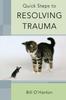 Книга Quick Steps To Resolving Trauma