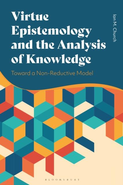 Книга Virtue Epistemology and the Analysis of Knowledge : Toward a Non-Reductive Model