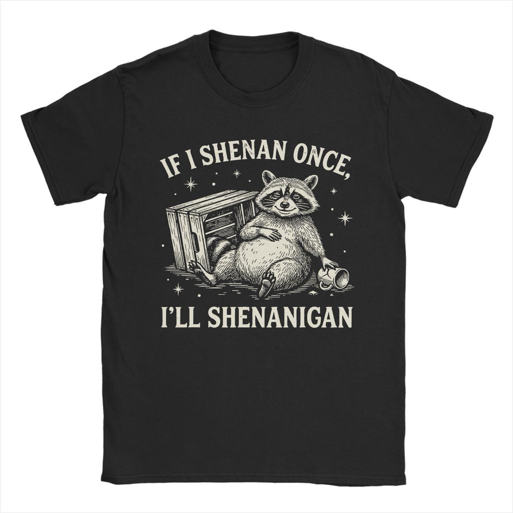 Unisexs TShirt If I Shenan Once Ill Shenanigan Raccoon St Patricks Day Vintage Pure Cotton Tee Shirt Short Sleeve T Shirts Gift