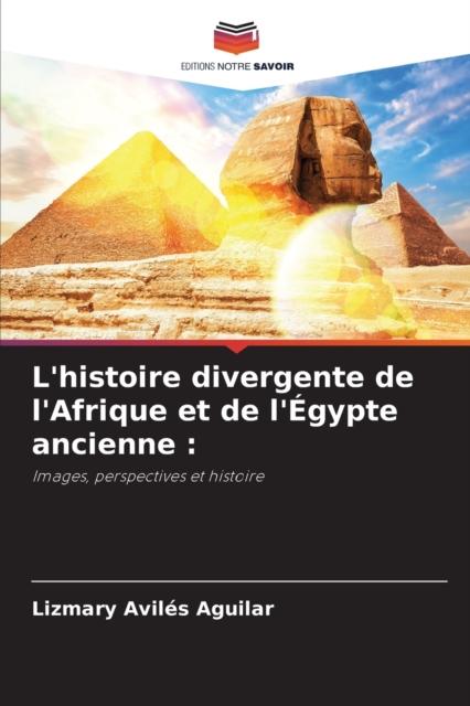 Книга L'histoire Divergente De l'Afrique Et De l'Egypte Ancienne