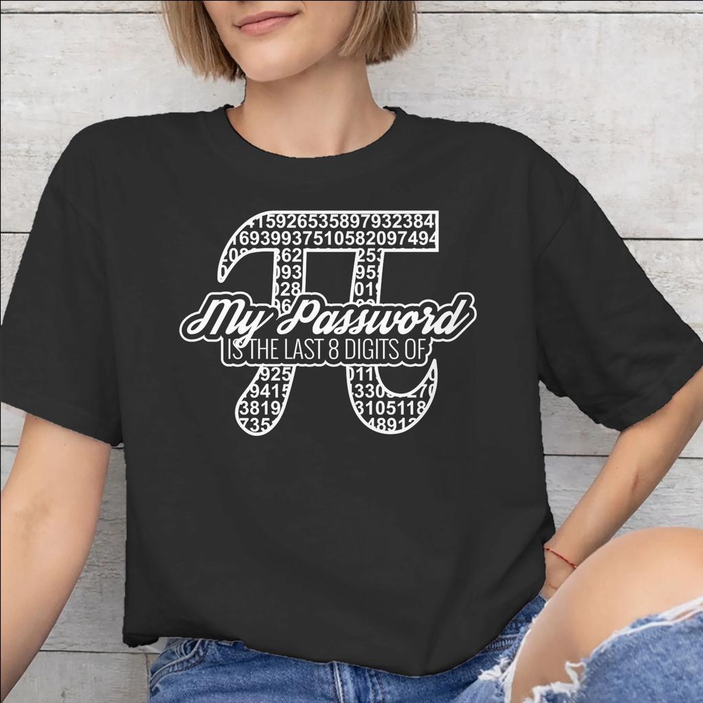 My Password Is The Last 8 Digits Of Accessories Unisex T Shirts Pure Cotton Tee Graphic Printed Tshirt Clothes