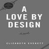 A Love by Design by Elizabeth Everett Paperback Book 9780593200667