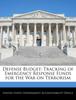The Defense Budget : Tracking of Emergency Response Funds for the War On Terrorism Book
