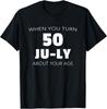 Когда тебе исполнится 50 лет, ИЮЛЬ Футболка унисекс «О твоем возрасте 50-летия»