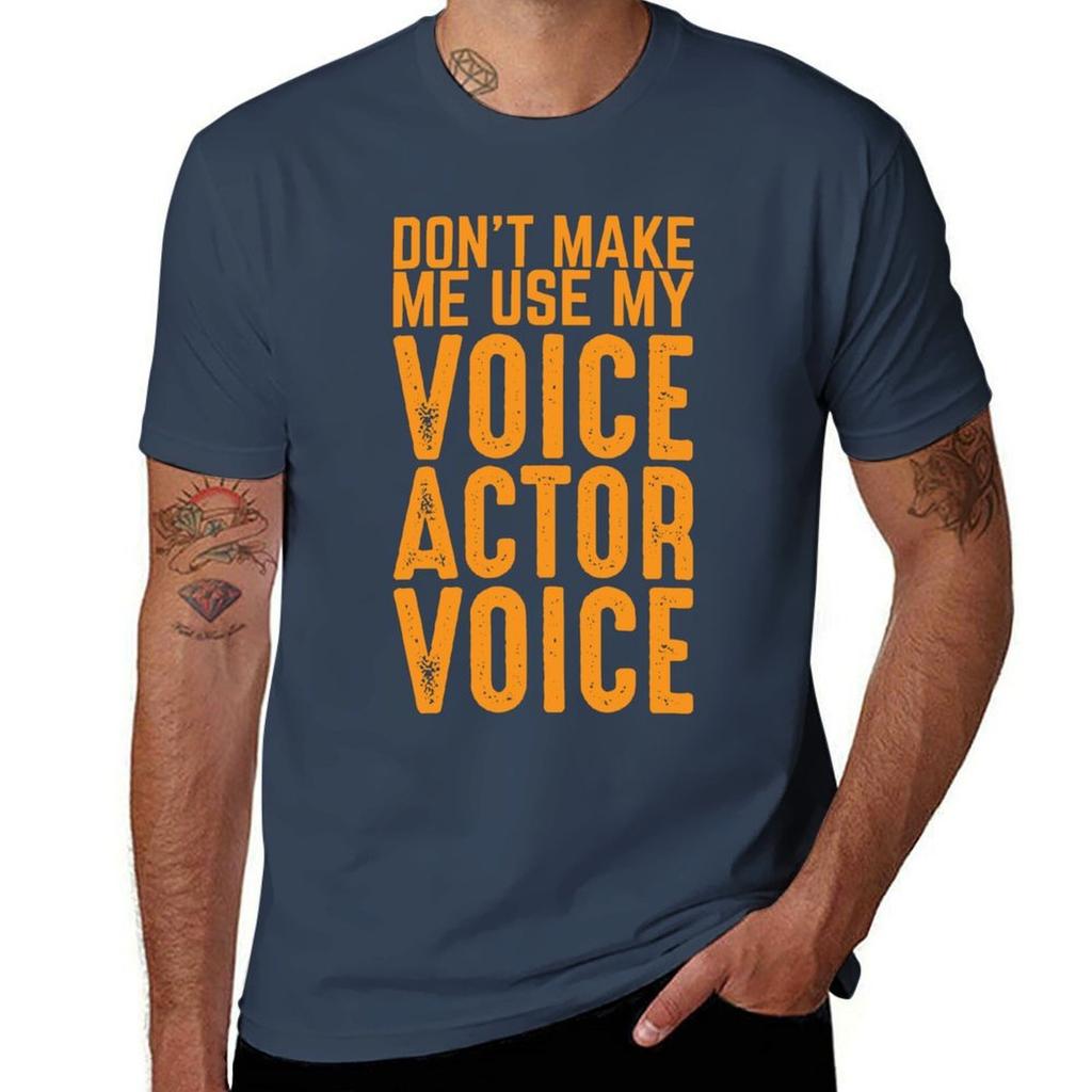 Dont Make Me Use My Voice Actor Voice Best Funny Acting Tshirt Light Athletic Short Sleeve Tee Shirt