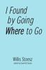 Книга I Found by Going Where To Go