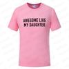 Funny Men's T-shirts Awesome Like My Daughter Printe Fashion Graphic Fathers Dad T Shirts Funny Dad Tees Male Oversized Clothing