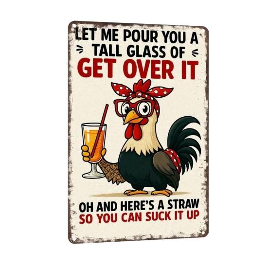 Let Me Pour You A Tall Glass of Get Over It Tin Sign Funny Chicken Coop Signs Rustic Rooster Farmhouse Wall Art for Kitchen Barn Backyard