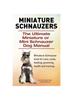 Книга Miniature Schnauzers. The Ultimate Miniature or Mini Schnauzer Dog Manual