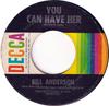 7inch Record BILL ANDERSON - You Can Have Her / Certain 31743 Decca 1965 US Rock Used