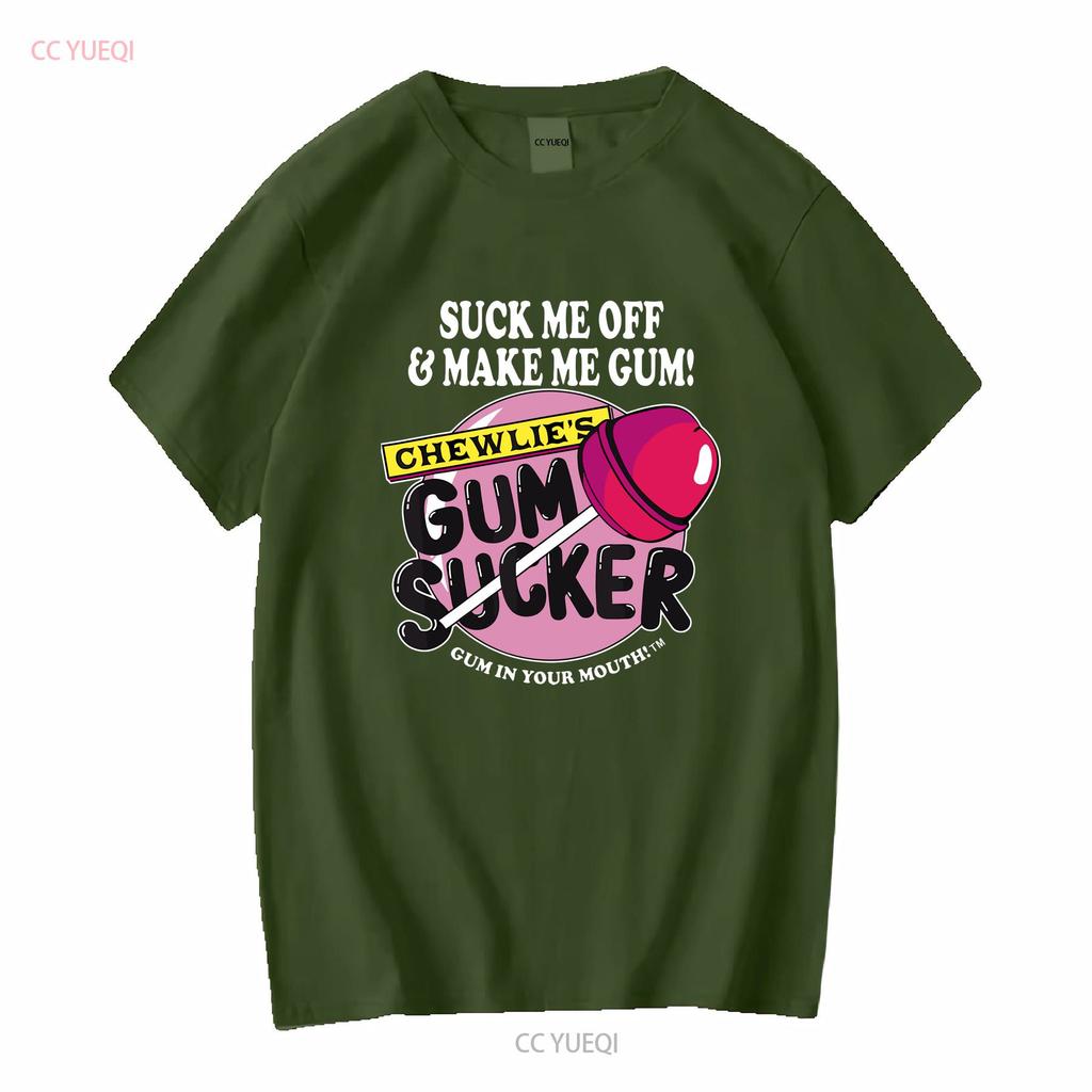 Suck Me Off And Make Gum Chewlie s Sucker T Shirt Size 5XL vintage Washed fashion Unisex designer clothes Stylish graphic homme