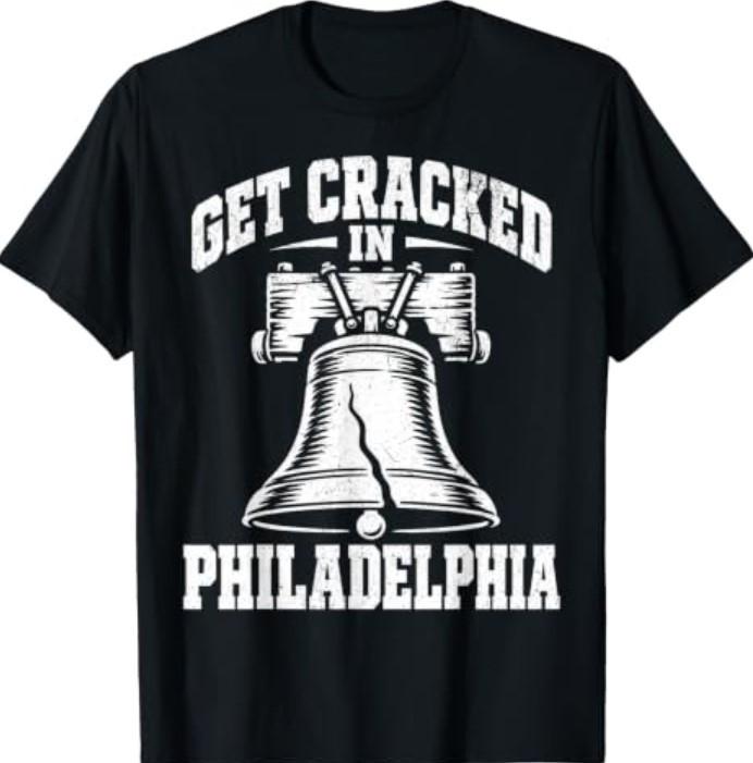 Get Cracked In Philadelphia Vintage Liberty Bell Funny Humor T-Shirt