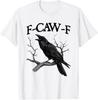 Black Crow, F-Caw-F Funny Black Bird T-Shirt